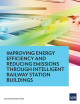 Improving energy efficiency and reducing emissions through intelligent railway station buildings