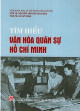 Tìm hiểu văn hóa quân sự Hồ Chí Minh