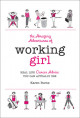 The Amazing Adventures of Working Girl: Real-Life Career Advice You Can Actually Use