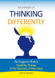 The Power of Thinking Differently: An Imaginative Guide to Creativity, Change, and the Discovery of New Ideas.