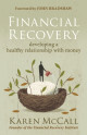 Financial Recovery: Developing a Healthy Relationship with Money